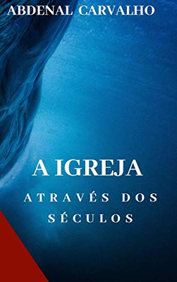 A Igreja Através dos Séculos (Portuguese Edition) - Hardcover
