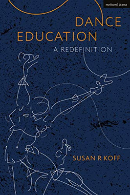 Dance Education: A Redefinition - Hardcover