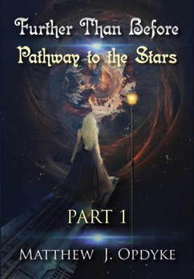 Further Than Before: Pathway To The Stars, Part 1