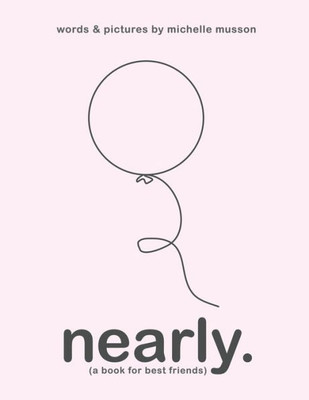 Nearly. (A Book For Best Friends)