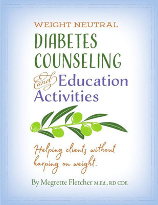 Diabetes Counseling & Education Activities: Helping Clients Without Harping On Weight