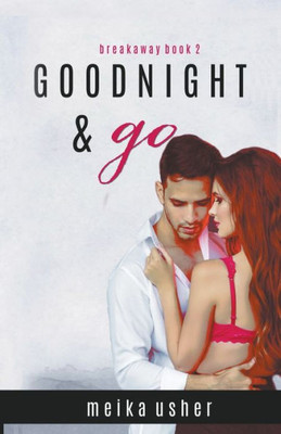 Goodnight & Go: Breakaway Book Two