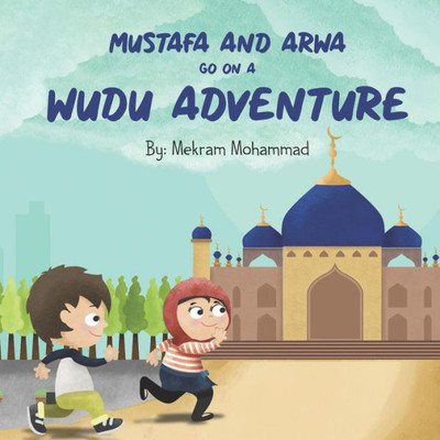 Mustafa And Arwa Go On A Wudu Adventure: Muslim Pillars