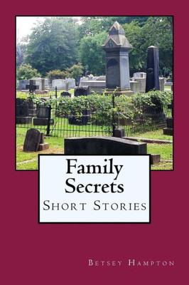 Family Secrets: Short Stories