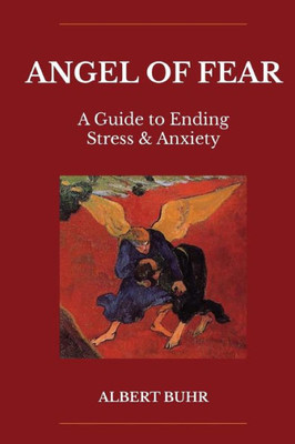 Angel Of Fear: A Guide To End Stress & Anxiety
