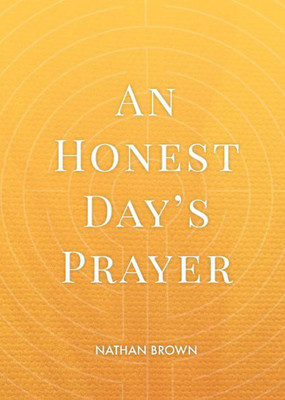 An Honest Day'S Prayer