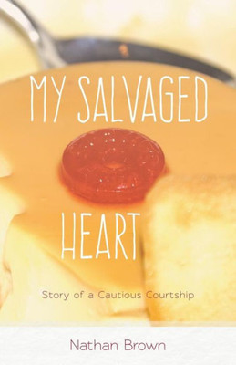 My Salvaged Heart: Story Of A Cautious Courtship