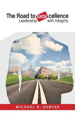 The Road To Wexcellence: Leadership With Integrity