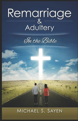 Remarriage & Adultery: In The Bible