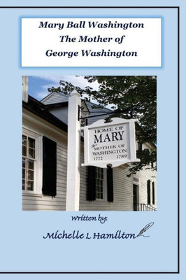 Mary Ball Washington - Mother Of George Washington