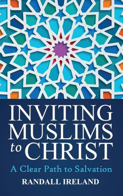 Inviting Muslims To Christ: Including Quotations And Commentary From The Bible And Quran (1) (First Edition)