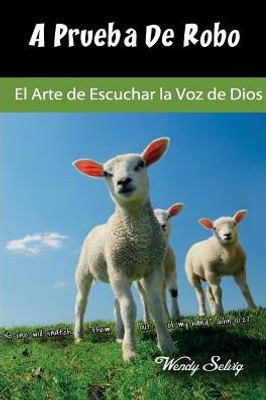 A Prueba De Robo: El Arte De Escuchar La Voz De Dios (Spanish Edition)