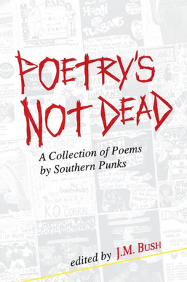 Poetry'S Not Dead: A Collection Of Poems By Southern Punks