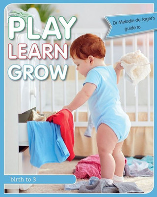 Play Learn Grow: Birth To 3