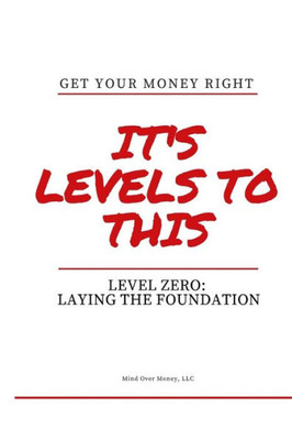 Get Your Money Right: Level Zero: Laying The Foundation