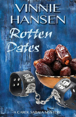 Rotten Dates: A Carol Sabala Mystery (A Carol Sabala Murder Mystery)