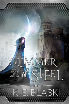 Glimmer Of Steel (1) (Books Of Astrune)