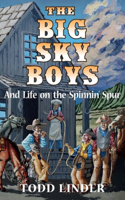 The Big Sky Boys And Life On The Spinnin' Spur