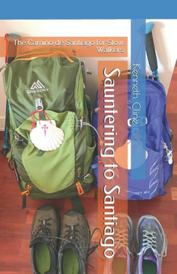 Sauntering To Santiago: The Camino De Santiago For Slow Walkers