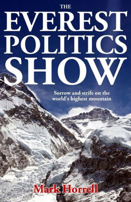 The Everest Politics Show: Sorrow And Strife On The World'S Highest Mountain (Footsteps On The Mountain Diaries)