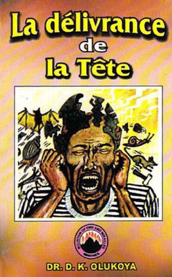 La Delivrance De La Tete (French Edition)