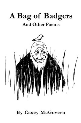 A Bag Of Badgers: And Other Poems