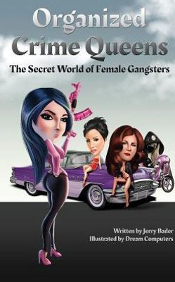 Organized Crime Queens: The Secret World Of Female Gangsters