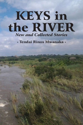 Keys In The River: New And Collected Stories