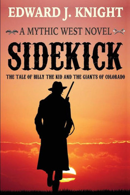 Sidekick: The Tale Of Billy The Kid And The Giants Of Colorado (Mythic West)
