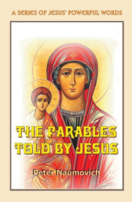 The Parables Told By Jesus (A Series Of Jesus' Powerful Words)