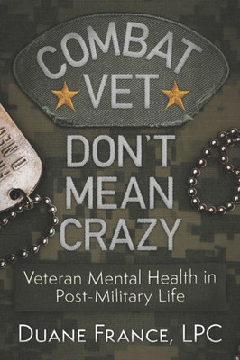 Combat Vet Don'T Mean Crazy: Veteran Mental Health In Post-Military Life