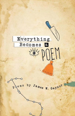 Everything Becomes A Poem