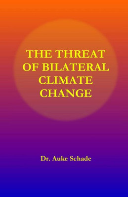The Threat Of Bilateral Climate Change (Global Warming)