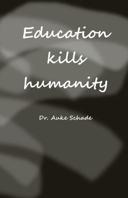 Education Kills Humanity (Nemonik Thinking)