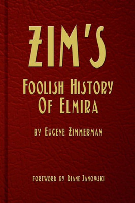 Zim'S Foolish History Of Elmira