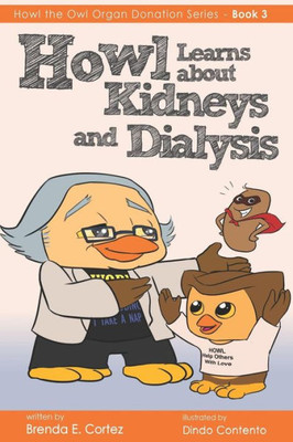 Howl Learns About Kidneys And Dialysis (The Organ Donation Series)