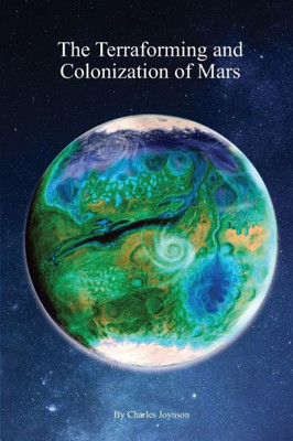 The Terraforming And Colonization Of Mars: Adding Life To Mars (Hhcss)