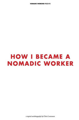 How I Became A Nomadic Worker