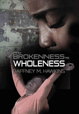 From Brokenness To Wholeness