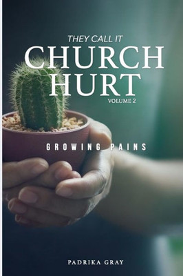 They Call It Church Hurt: Growing Pains - Volume 2