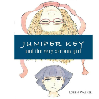 Juniper Key And The Very Serious Girl