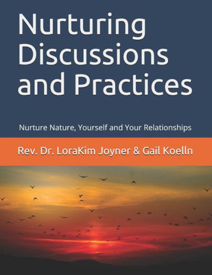 Nurturing Discussions And Practices: Nurture Nature, Yourself, And Your Relationships