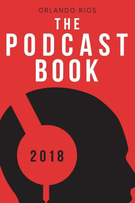 The Podcast Book 2018: The Directory Of Top Podcasts