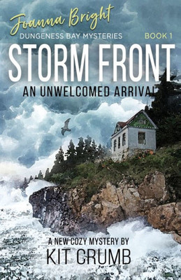 Storm Front: An Unwelcomed Arrival (Joanna Bright Dungeness Bay Cozy Mysteries)
