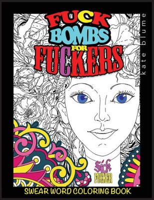 Swear Word Coloring Book: Fuck-Bombs For Fuckers (1)