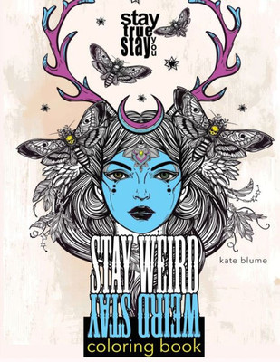 Stay Weird Coloring Book: Stay Weird: Stay True Stay You (1)