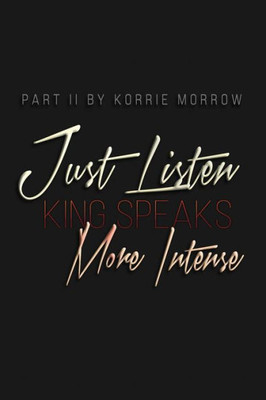 Just Listen More Intense: King Speaks