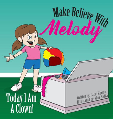 Make Believe With Melody: Today I Am A Clown