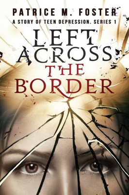 Left Across The Border: Book 1 (Teenage Depression)