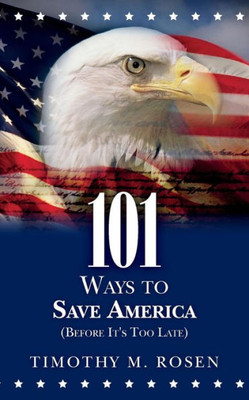 101 Ways To Save America (Before It'S Too Late)